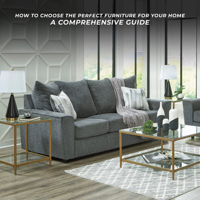 How to Choose the Perfect Furniture for Your Home: A Comprehensive Guide